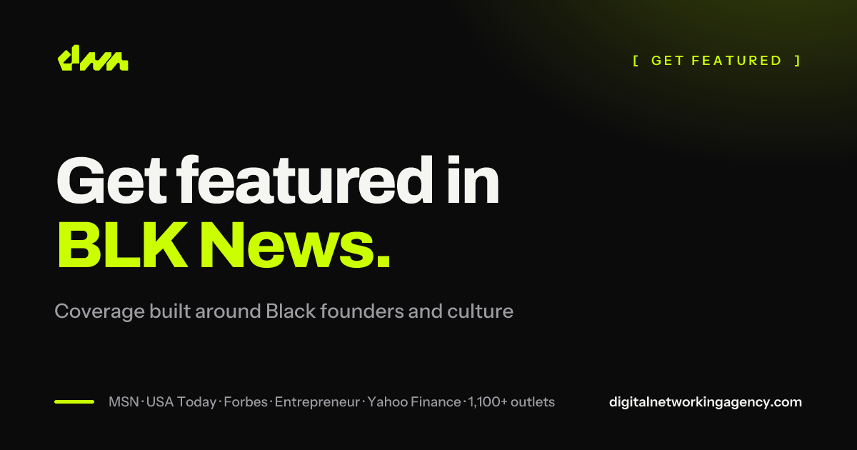 Get featured in BLK News — Digital Networking Agency