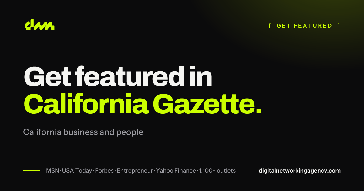 Get featured in California Gazette — Digital Networking Agency