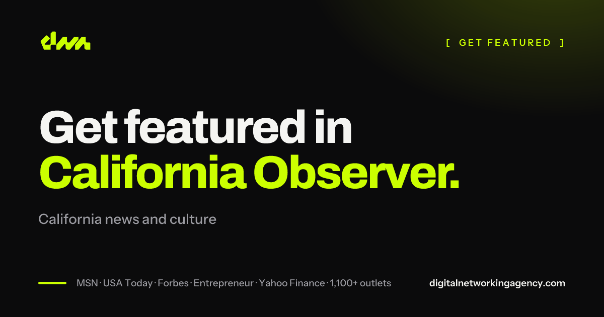 Get featured in California Observer — Digital Networking Agency