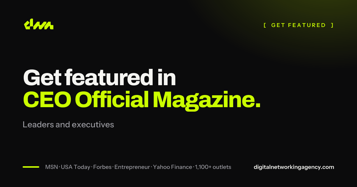 Get featured in CEO Official Magazine — Digital Networking Agency