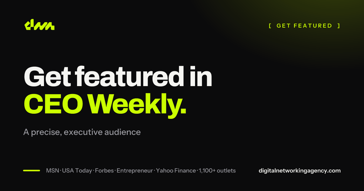 Get featured in CEO Weekly — Digital Networking Agency