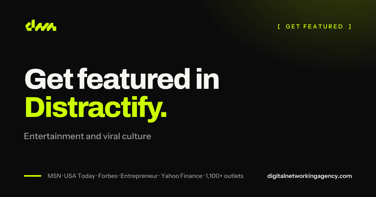 Get featured in Distractify — Digital Networking Agency