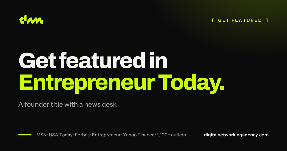 Get featured in Entrepreneur Today — Digital Networking Agency