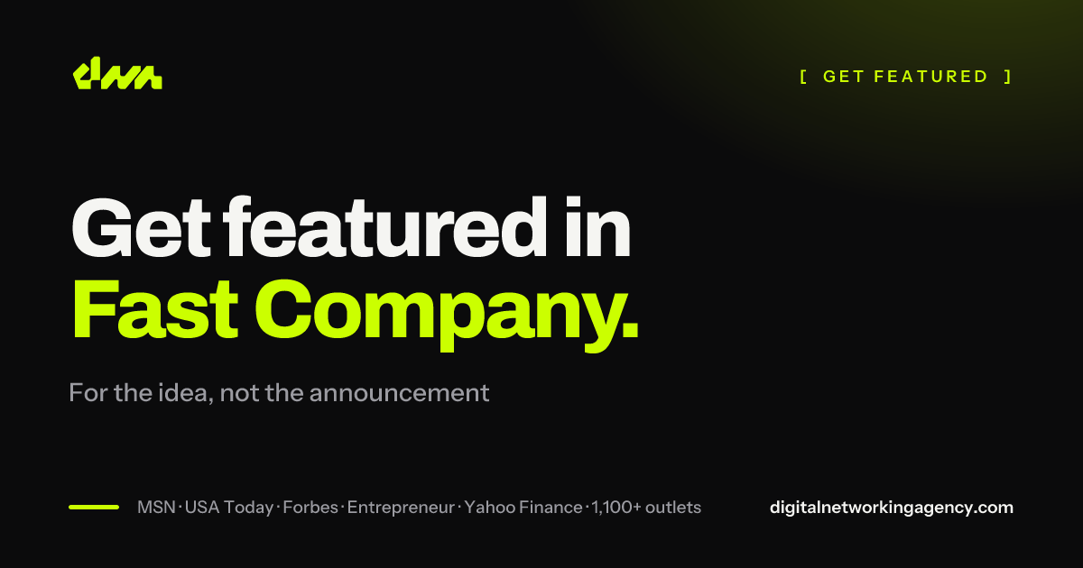 Get featured in Fast Company — Digital Networking Agency