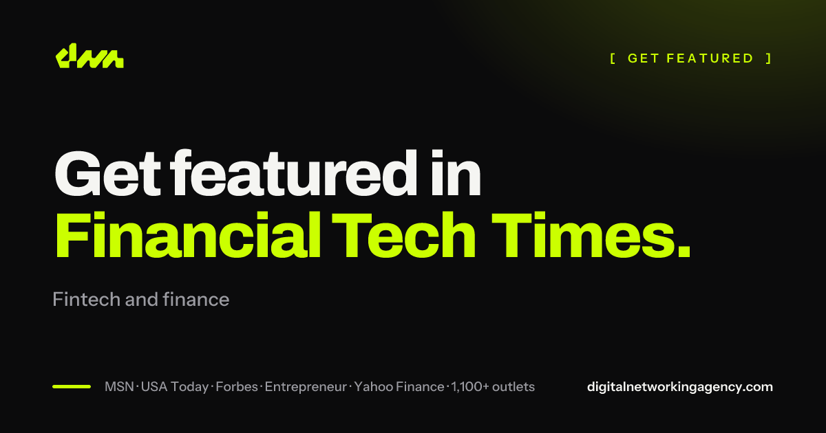 Get featured in Financial Tech Times — Digital Networking Agency