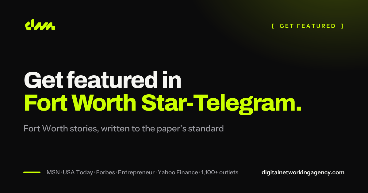 Get featured in Fort Worth Star-Telegram — Digital Networking Agency