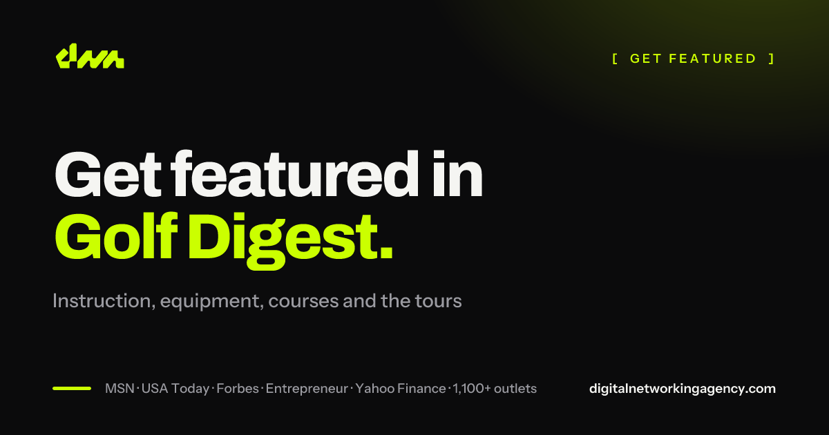 Get featured in Golf Digest — Digital Networking Agency