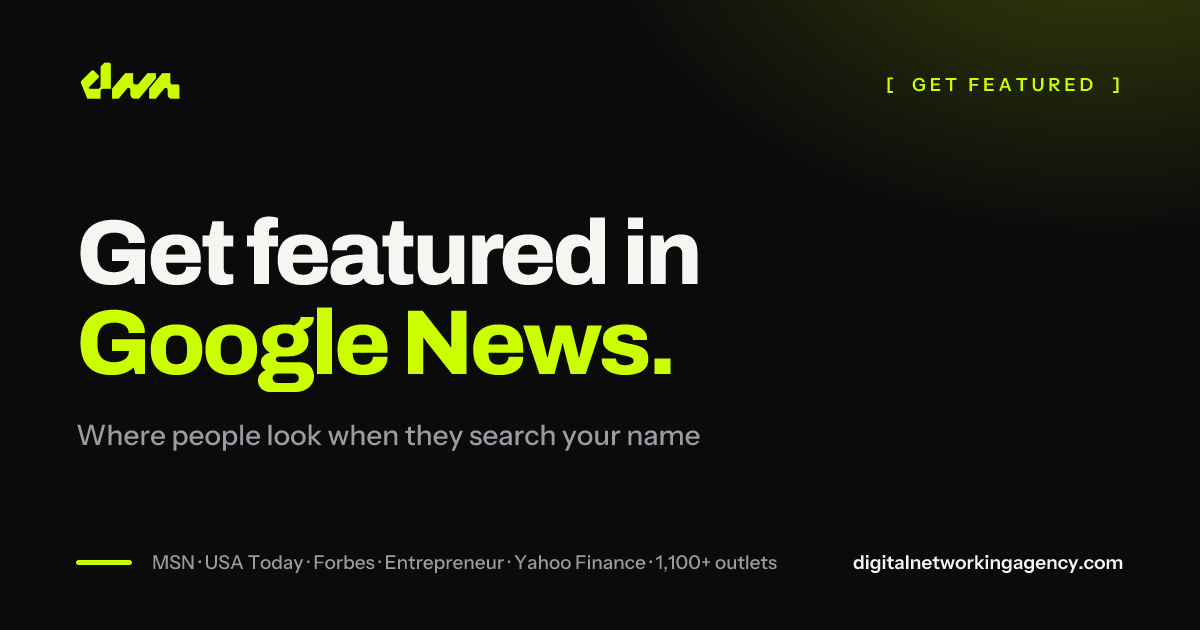 Get featured in Google News — Digital Networking Agency