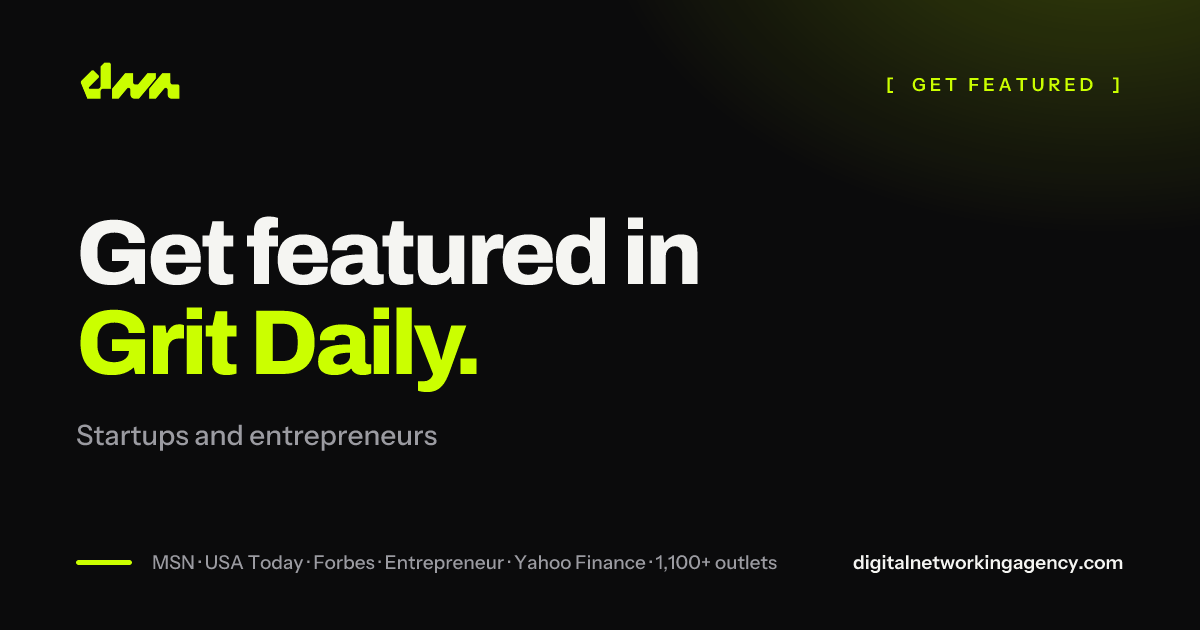 Get featured in Grit Daily — Digital Networking Agency
