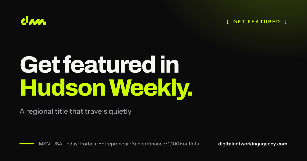 Get featured in Hudson Weekly — Digital Networking Agency