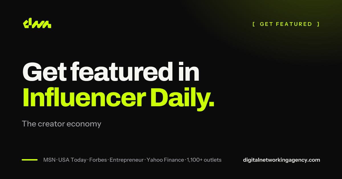 Get featured in Influencer Daily — Digital Networking Agency