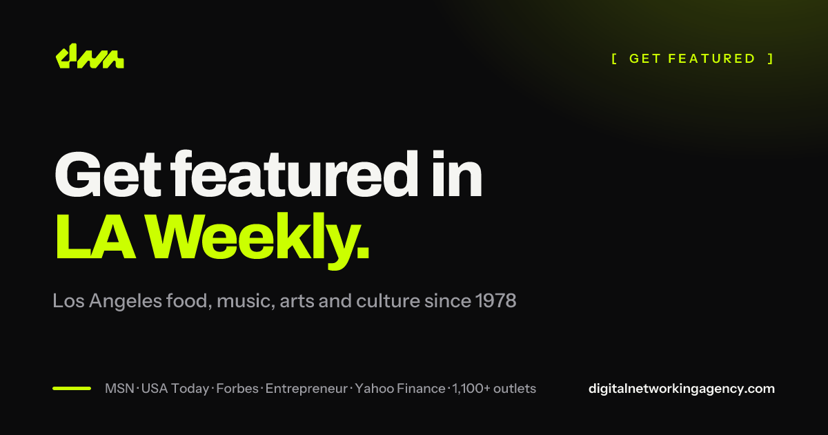 Get featured in LA Weekly — Digital Networking Agency