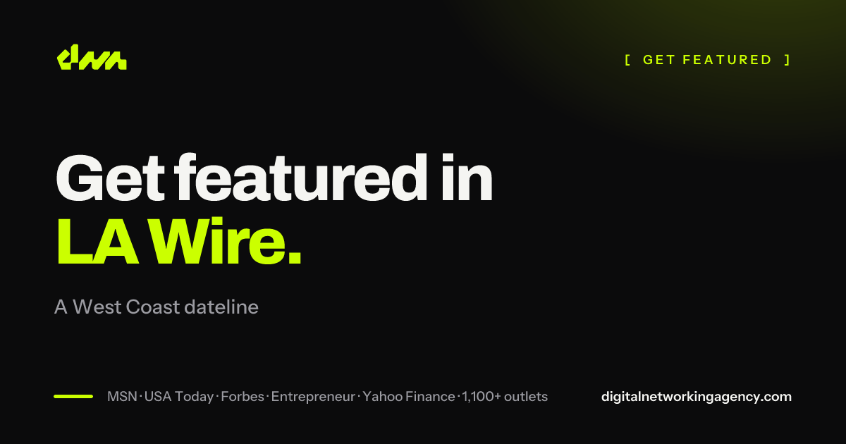 Get featured in LA Wire — Digital Networking Agency
