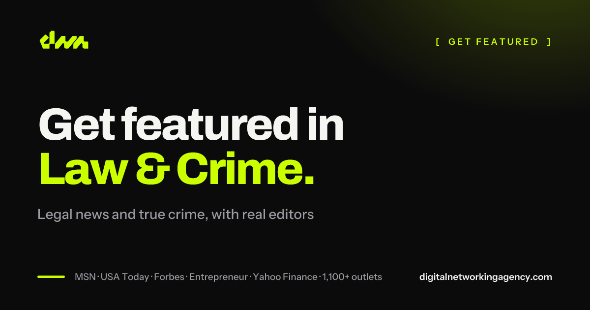 Get featured in Law & Crime — Digital Networking Agency