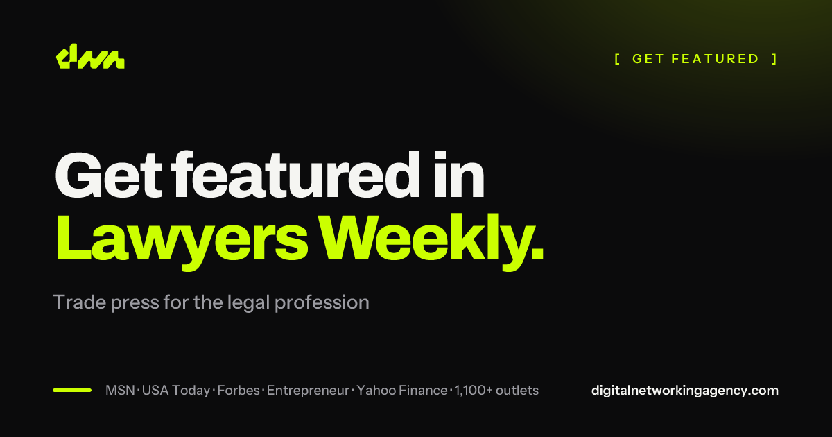 Get featured in Lawyers Weekly — Digital Networking Agency