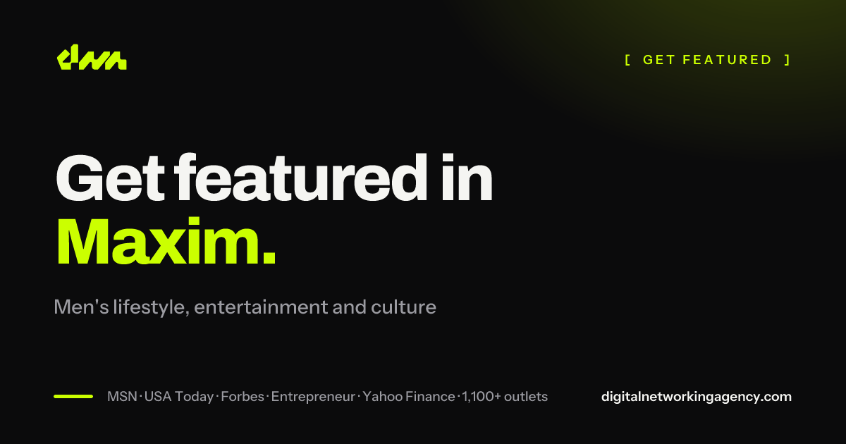 Get featured in Maxim — Digital Networking Agency