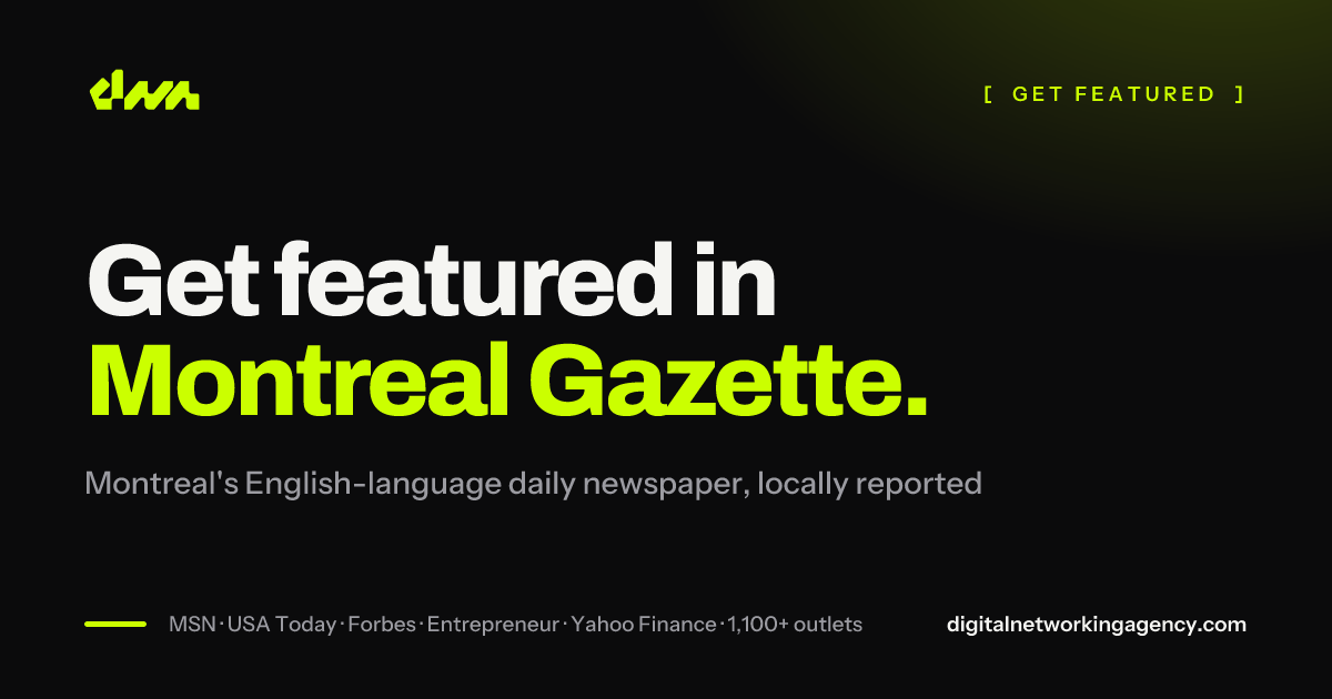 Get featured in Montreal Gazette — Digital Networking Agency