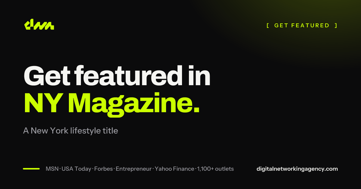 Get featured in NY Magazine — Digital Networking Agency