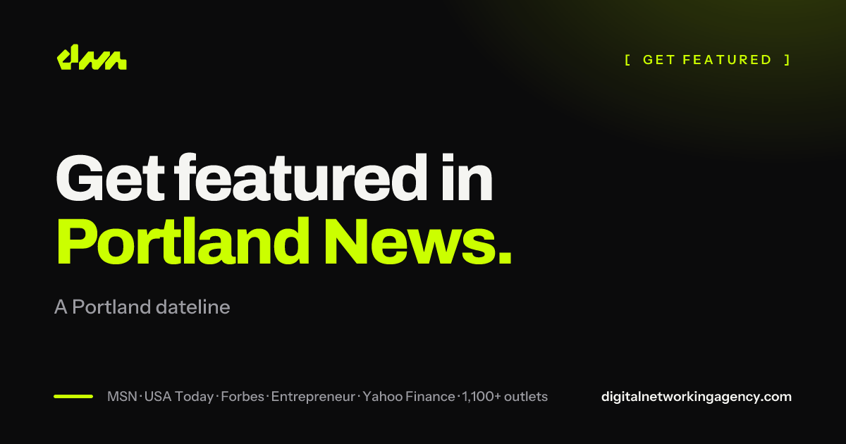 Get featured in Portland News — Digital Networking Agency