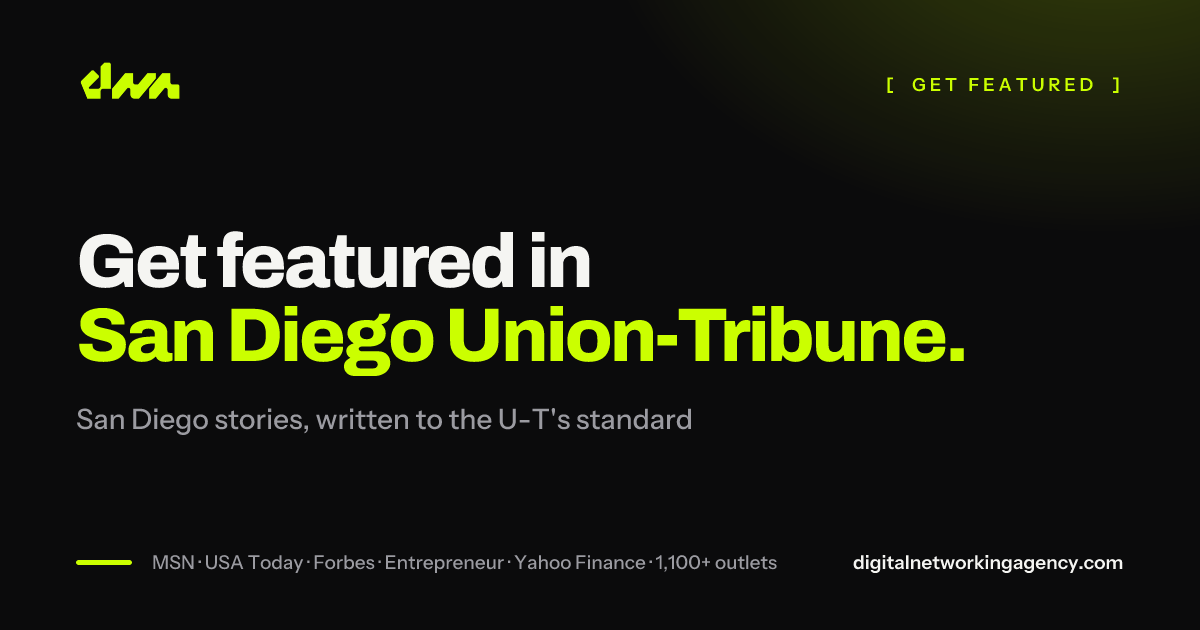 Get featured in San Diego Union-Tribune — Digital Networking Agency