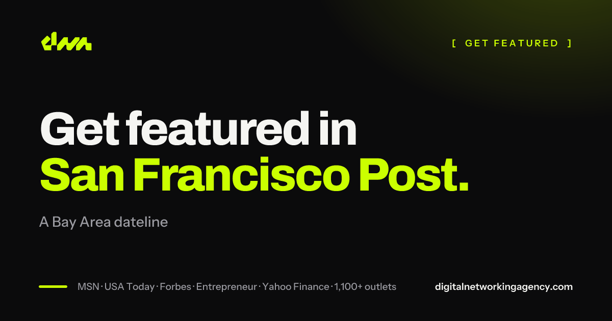 Get featured in San Francisco Post — Digital Networking Agency