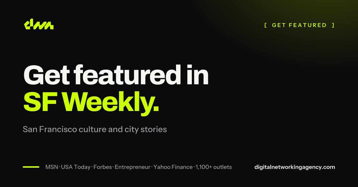 Get featured in SF Weekly — Digital Networking Agency