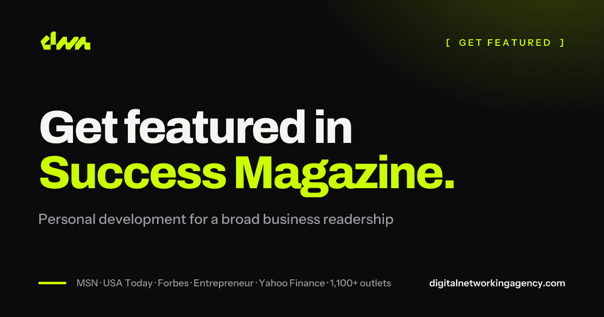 Get featured in Success Magazine — Digital Networking Agency
