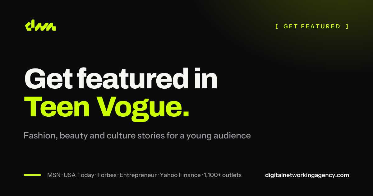 Get featured in Teen Vogue — Digital Networking Agency