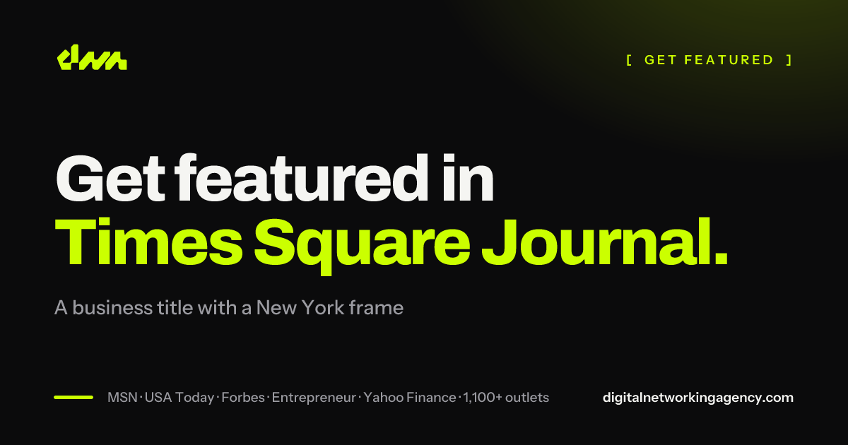 Get featured in Times Square Journal — Digital Networking Agency