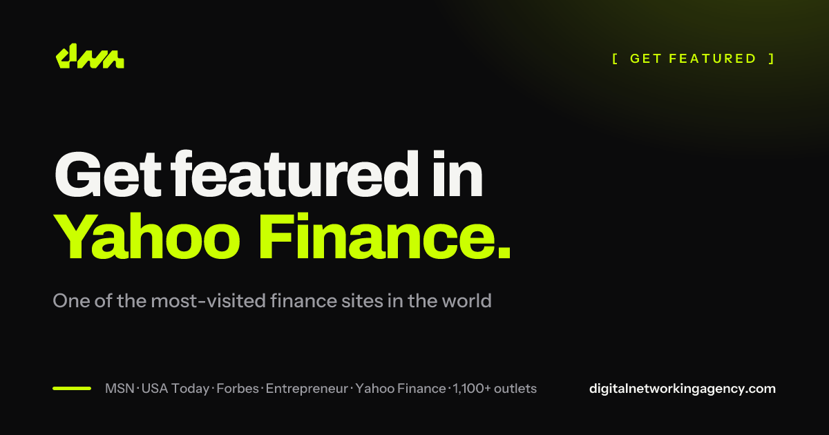 Get featured in Yahoo Finance — Digital Networking Agency